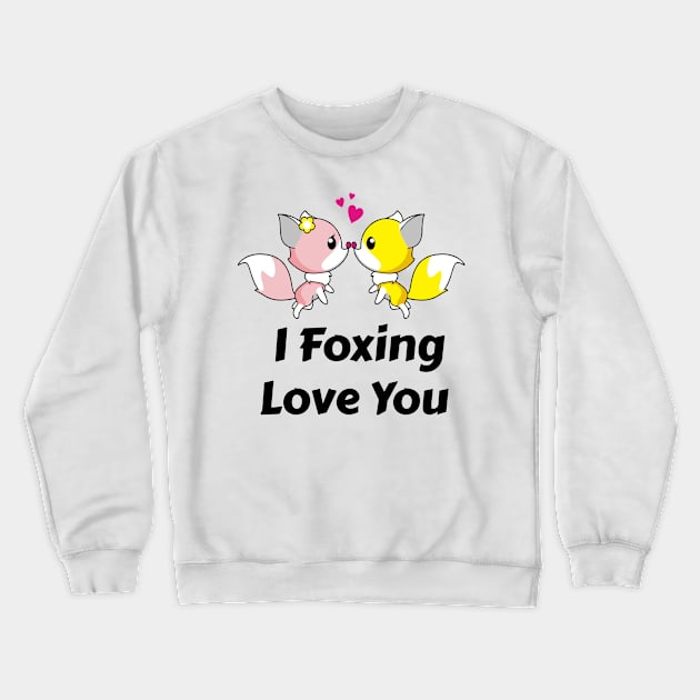 I Foxing Love You, Funny Couples Fox Lovers Gift Crewneck Sweatshirt by Ever Heart Collection